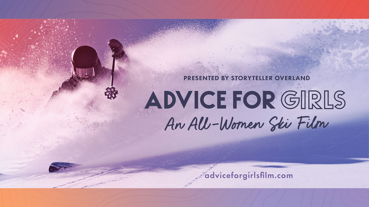 A skier in action with text: 'Advice for Girls - An All-Women Ski Film' and website 'adviceforgirlsfilm.com'
